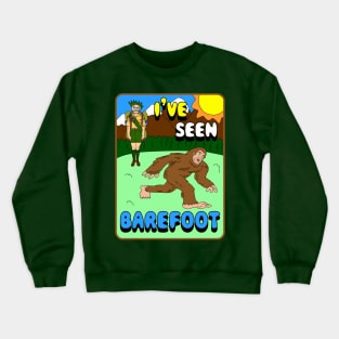 I've Seen Barefoot Crewneck Sweatshirt